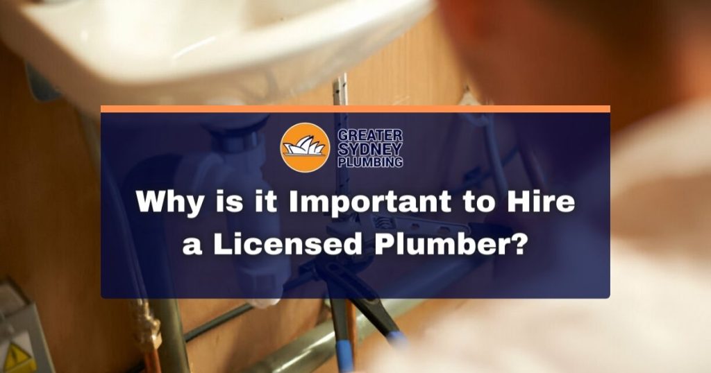 Why it is important to hire a Licensed Plumber in NSW