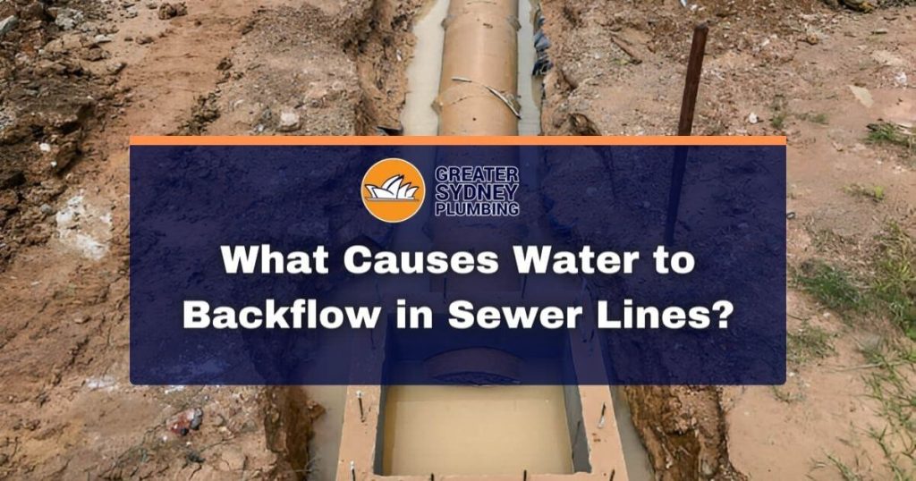 What Causes Water to Backflow in Sewer Lines